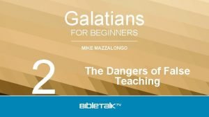 Galatians FOR BEGINNERS 2 MIKE MAZZALONGO The Dangers