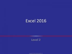 Excel 2016 Level 2 Copyright 2015 30 Bird