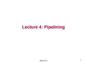 Lecture 4 Pipelining EENG633 1 Pipelining Its Natural