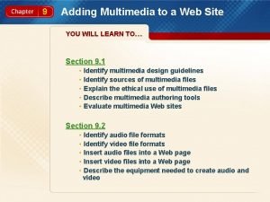9 Adding Multimedia to a Web Site YOU