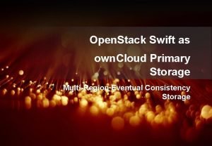 AARNet Copyright 2014 Open Stack Swift as own