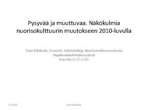 Pysyv ja muuttuvaa Nkkulmia nuorisokulttuurin muutokseen 2010 luvulla