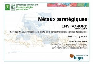 Mtaux stratgiques ENVIRONORD TEAM EVENTS Recyclage et mtaux