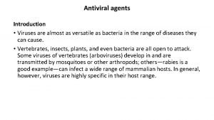 Antiviral agents Introduction Viruses are almost as versatile