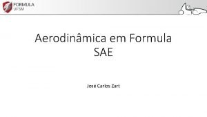 Aerodinmica em Formula SAE Jos Carlos Zart Sumrio