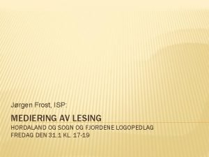 Jrgen Frost ISP MEDIERING AV LESING HORDALAND OG