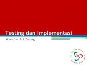 Testing dan Implementasi Week 6 Unit Testing Objective