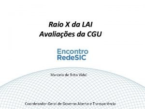 Raio X da LAI Avaliaes da CGU Marcelo