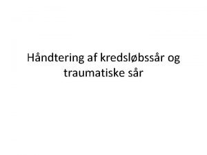 Hndtering af kredslbssr og traumatiske sr Arterielle sr