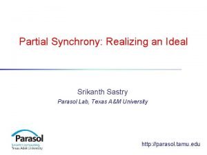 Partial Synchrony Realizing an Ideal Srikanth Sastry Parasol