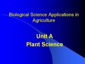 Biological Science Applications in Agriculture Unit A Plant