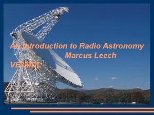 An Introduction to Radio Astronomy Marcus Leech VE