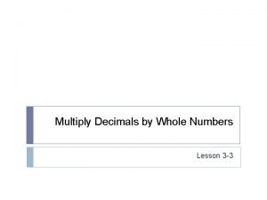 Lesson 3 multiply decimals by whole numbers