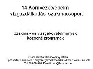 14 Krnyezetvdelmivzgazdlkodsi szakmacsoport Szakmai s vizsgakvetelmnyek Kzponti programok