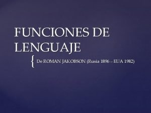 FUNCIONES DE LENGUAJE De ROMAN JAKOBSON Rusia 1896