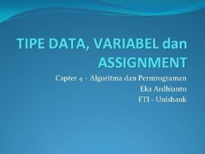 TIPE DATA VARIABEL dan ASSIGNMENT Capter 4 Algoritma