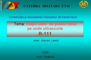 CATEDRA MILITAR UTM Construcia i exploatarea mijloacelor de