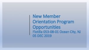 New Member Orientation Program Opportunities Flotilla 053 08