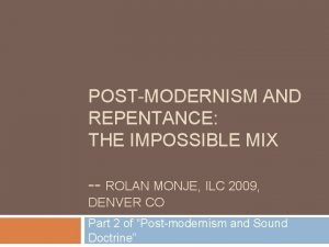 POSTMODERNISM AND REPENTANCE THE IMPOSSIBLE MIX ROLAN MONJE