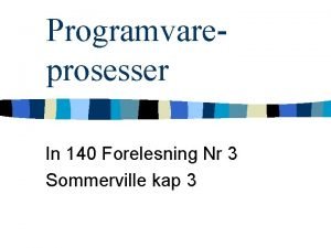 Programvareprosesser In 140 Forelesning Nr 3 Sommerville kap