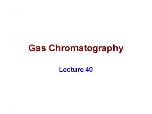 Gas Chromatography Lecture 40 1 Liquid Stationary Phases