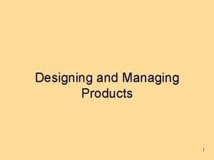 Designing and managing products