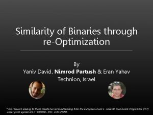 Similarity of Binaries through reOptimization By Yaniv David