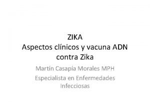 ZIKA Aspectos clnicos y vacuna ADN contra Zika