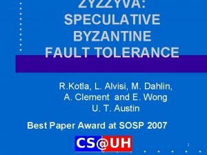 ZYZZYVA SPECULATIVE BYZANTINE FAULT TOLERANCE R Kotla L