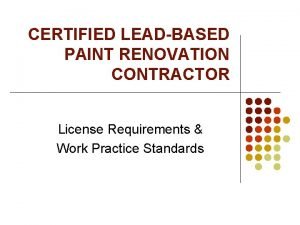 CERTIFIED LEADBASED PAINT RENOVATION CONTRACTOR License Requirements Work