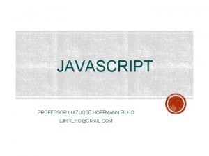 JAVASCRIPT PROFESSOR LUIZ JOS HOFFMANN FILHO LJHFILHOGMAIL COM