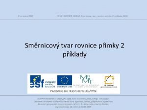 8 prosince 2012 VY32INOVACE110318Smernicovytvarrovniceprimky2prikladyDUM Smrnicov tvar rovnice pmky