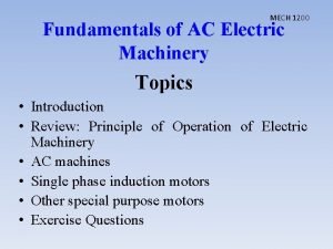 MECH 1200 Fundamentals of AC Electric Machinery Topics