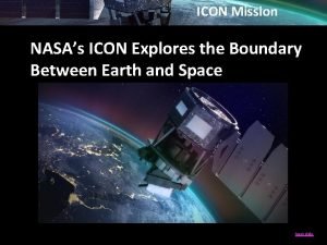 ICON Mission NASAs ICON Explores the Boundary Between
