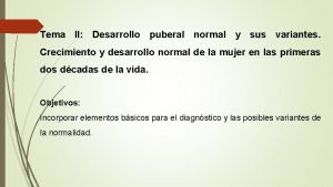 Tema II Desarrollo puberal normal y sus variantes