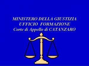 MINISTERO DELLA GIUSTIZIA UFFICIO FORMAZIONE Corte di Appello