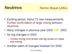 Neutrinos Ramon Miquel LBNL Exciting period About 75