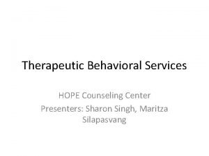Therapeutic Behavioral Services HOPE Counseling Center Presenters Sharon