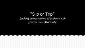 Slip or trip evidence