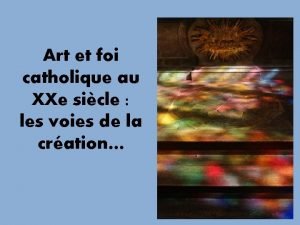 Art et foi catholique au XXe sicle les