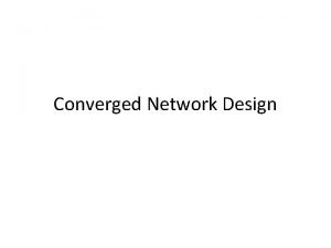 Converged Network Design Agenda Consolidation Cisco IP Telephony