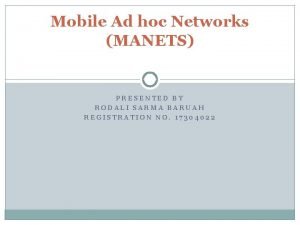 Mobile Ad hoc Networks MANETS PRESENTED BY RODALI