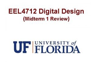 EEL 4712 Digital Design Midterm 1 Review VHDL