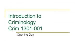 Introduction to Criminology Crim 1301 001 Opening Day