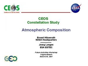 CEOS Constellation Study Atmospheric Composition Ernest Hilsenrath NASA