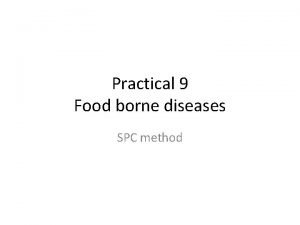 Practical 9 Food borne diseases SPC method Relationship