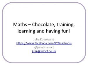 Maths Chocolate training learning and having fun Julia