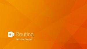 Routing Lets Get Started Routing Introduction Routing adalah