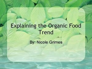 Explaining the Organic Food Trend By Nicole Grimes