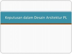 Keputusan dalam Desain Arsitektur PL Topik Keputusan dalam